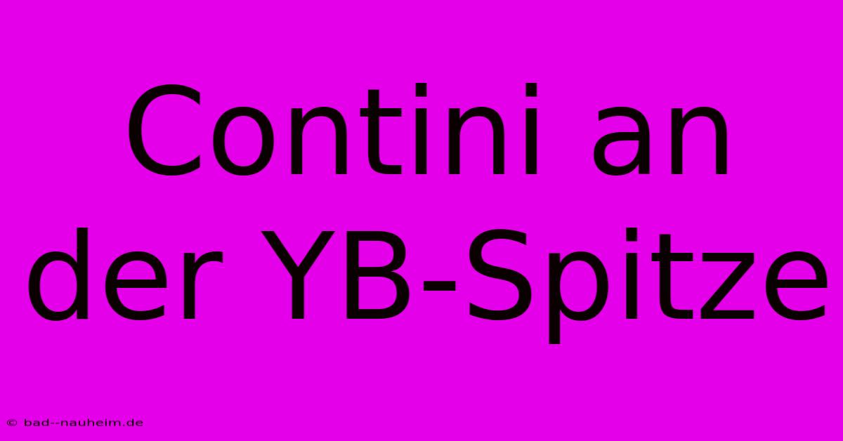 Contini An Der YB-Spitze