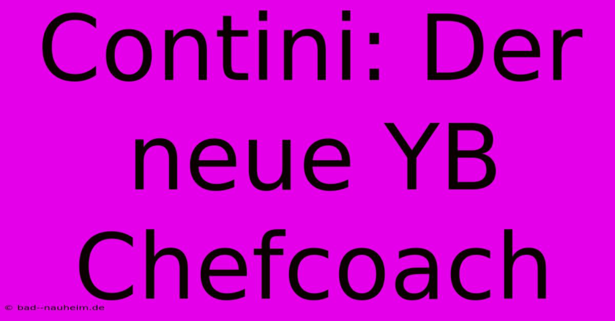 Contini: Der Neue YB Chefcoach