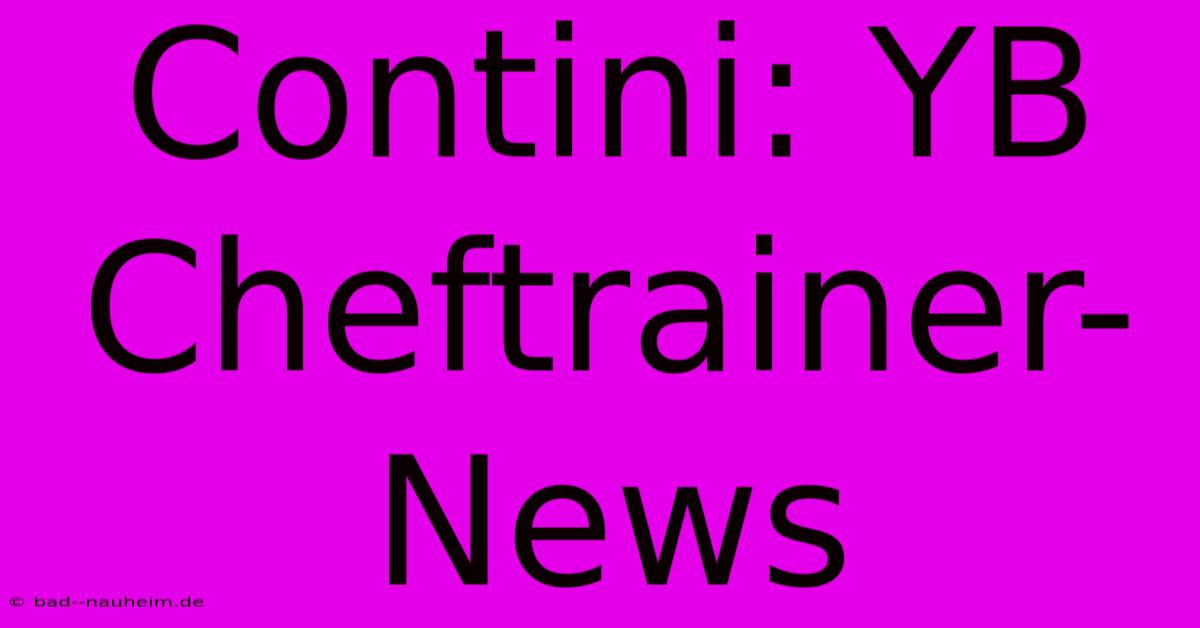 Contini: YB Cheftrainer-News