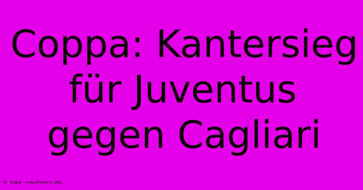 Coppa: Kantersieg Für Juventus Gegen Cagliari