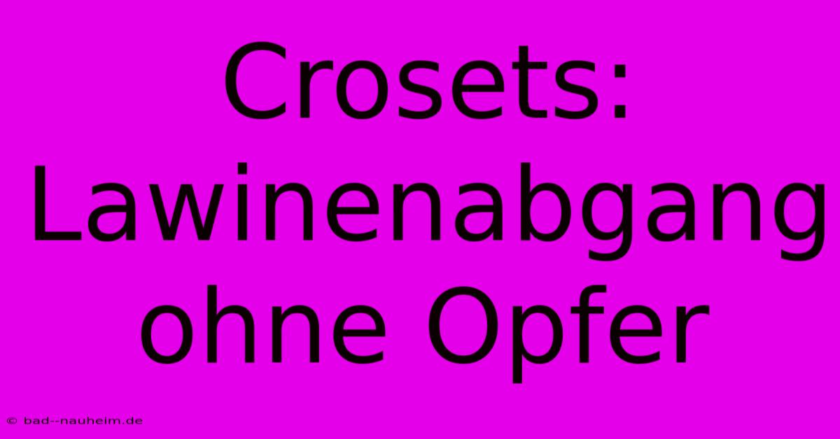 Crosets: Lawinenabgang Ohne Opfer