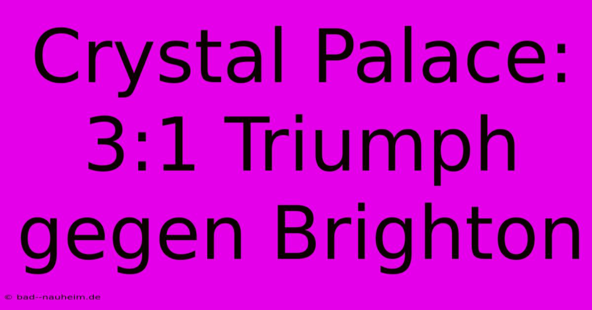 Crystal Palace: 3:1 Triumph Gegen Brighton