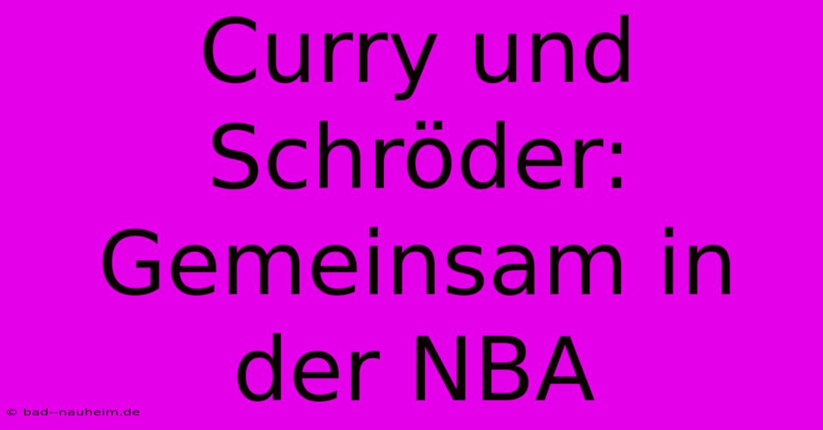 Curry Und Schröder: Gemeinsam In Der NBA