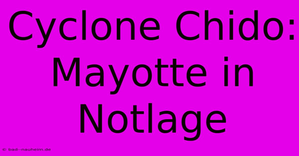 Cyclone Chido: Mayotte In Notlage