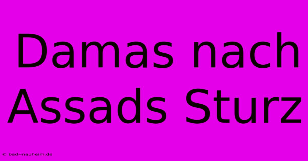 Damas Nach Assads Sturz