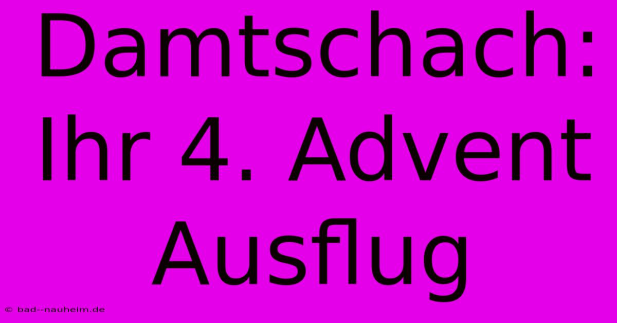 Damtschach: Ihr 4. Advent Ausflug