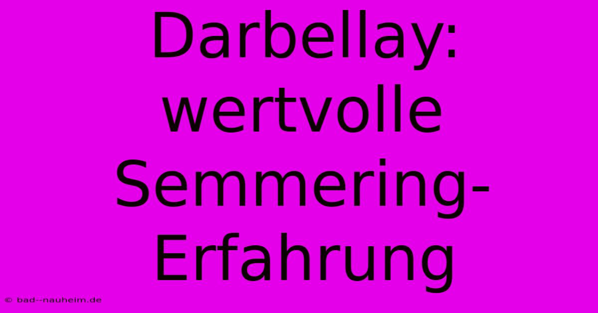 Darbellay: Wertvolle Semmering-Erfahrung