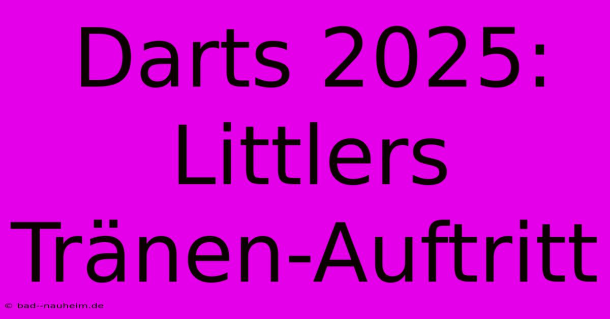 Darts 2025: Littlers Tränen-Auftritt