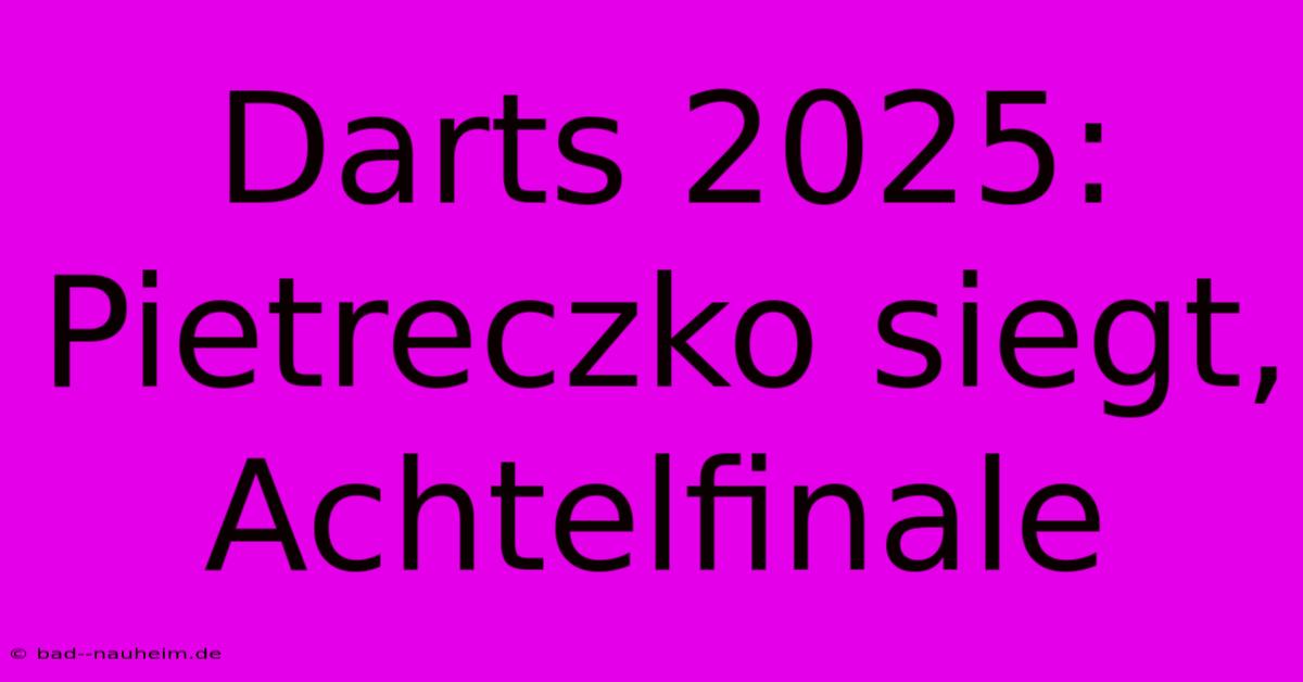 Darts 2025: Pietreczko Siegt, Achtelfinale