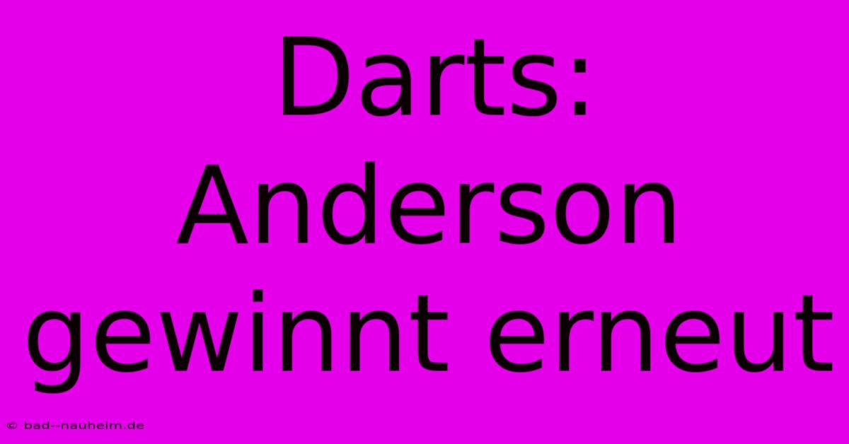 Darts: Anderson Gewinnt Erneut