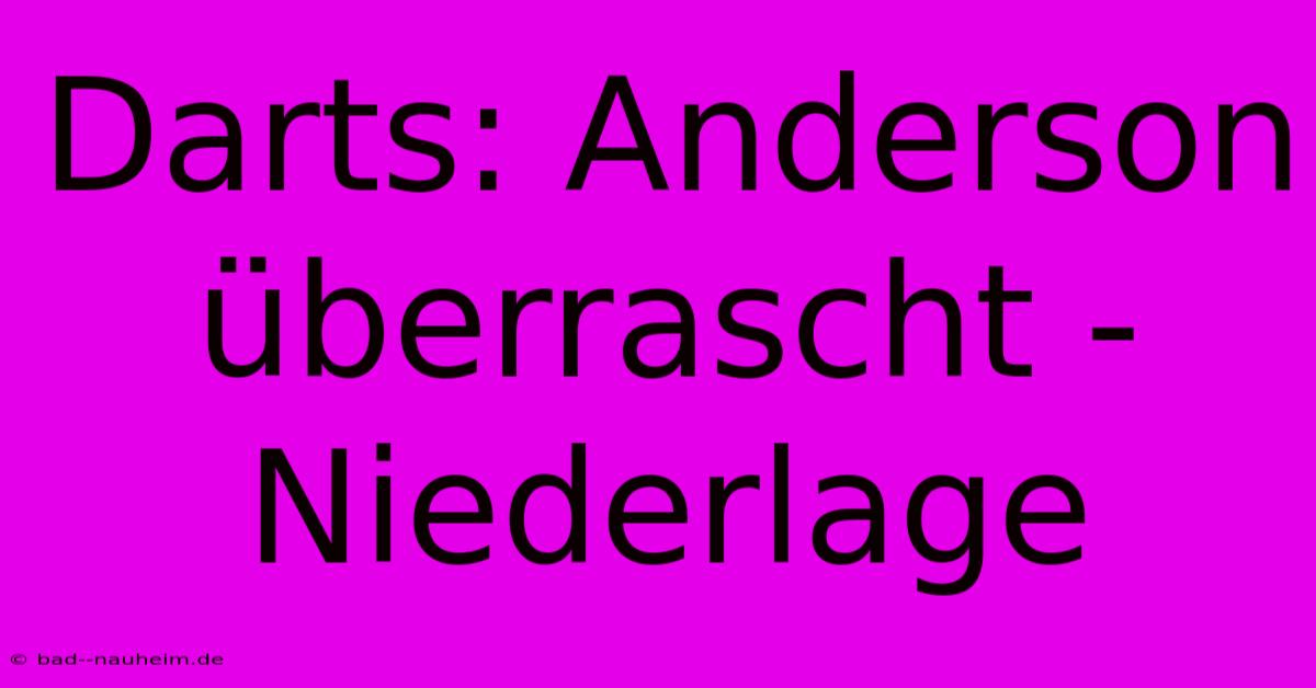 Darts: Anderson Überrascht - Niederlage