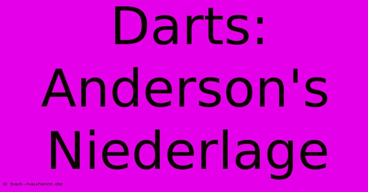 Darts:  Anderson's Niederlage