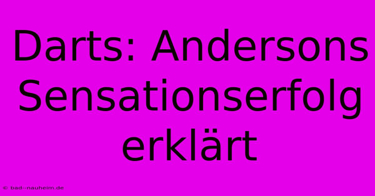 Darts: Andersons Sensationserfolg Erklärt