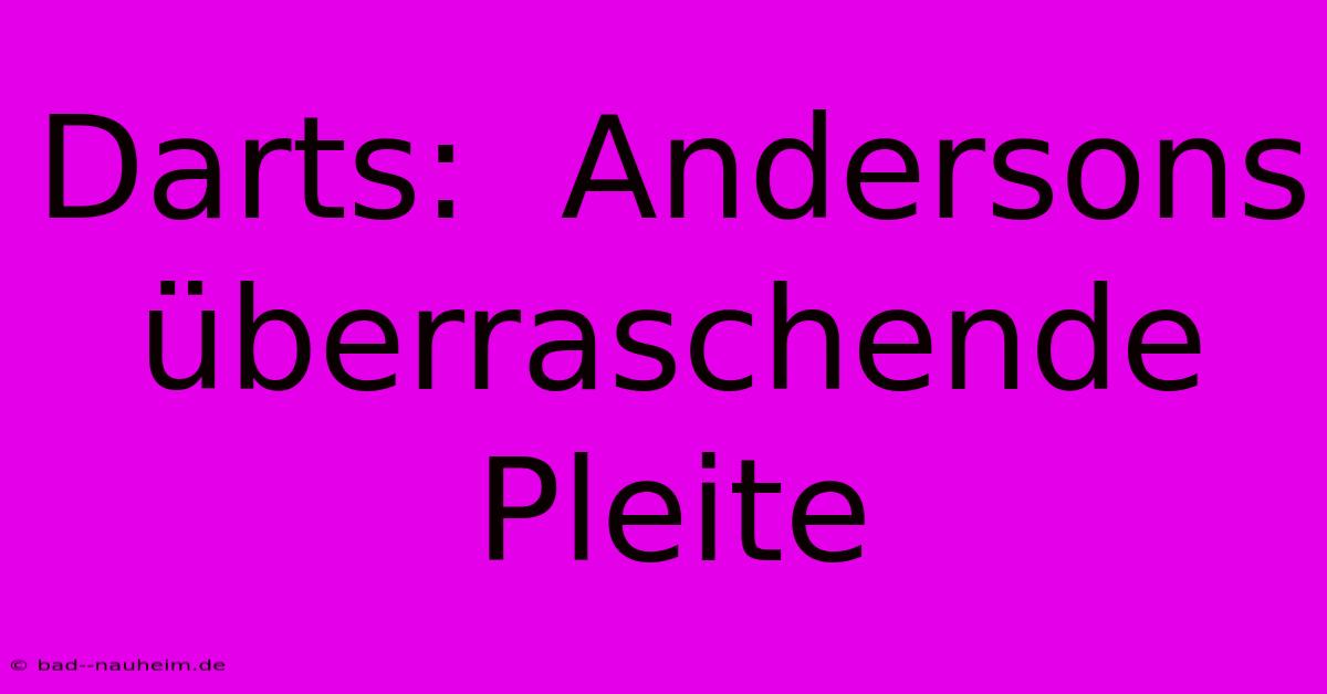 Darts:  Andersons Überraschende Pleite