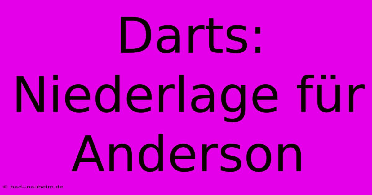 Darts:  Niederlage Für Anderson