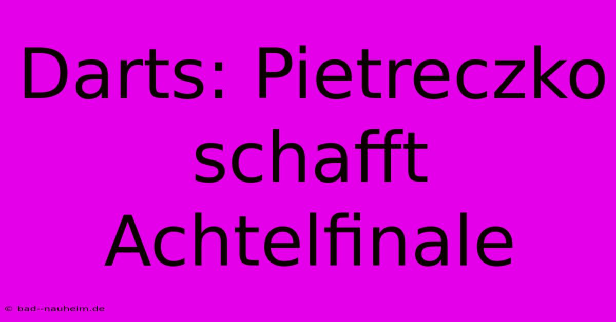 Darts: Pietreczko Schafft Achtelfinale