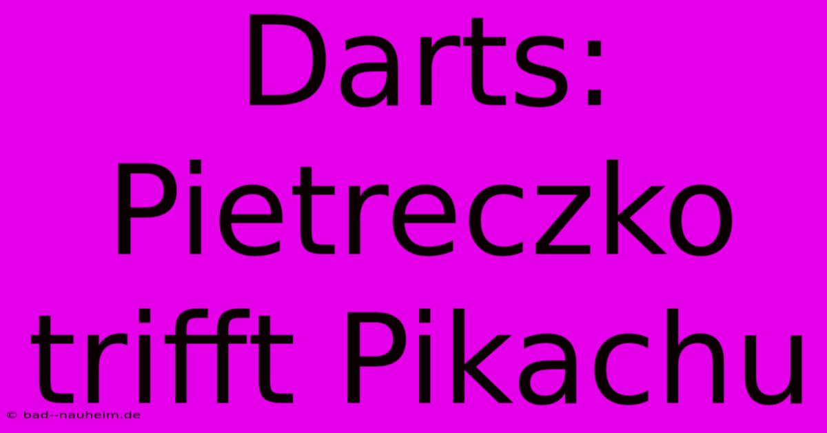 Darts: Pietreczko Trifft Pikachu