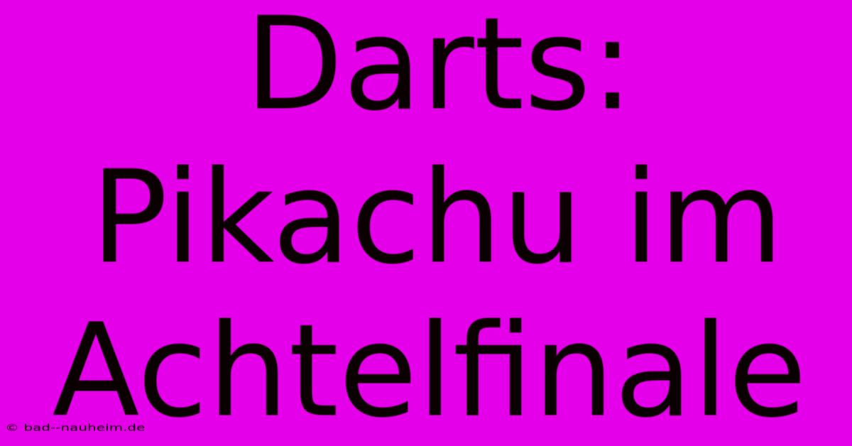 Darts: Pikachu Im Achtelfinale