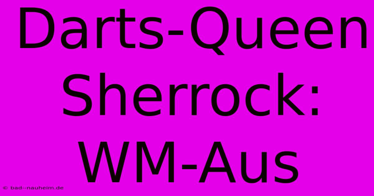 Darts-Queen Sherrock:  WM-Aus