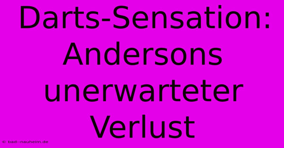 Darts-Sensation: Andersons Unerwarteter Verlust