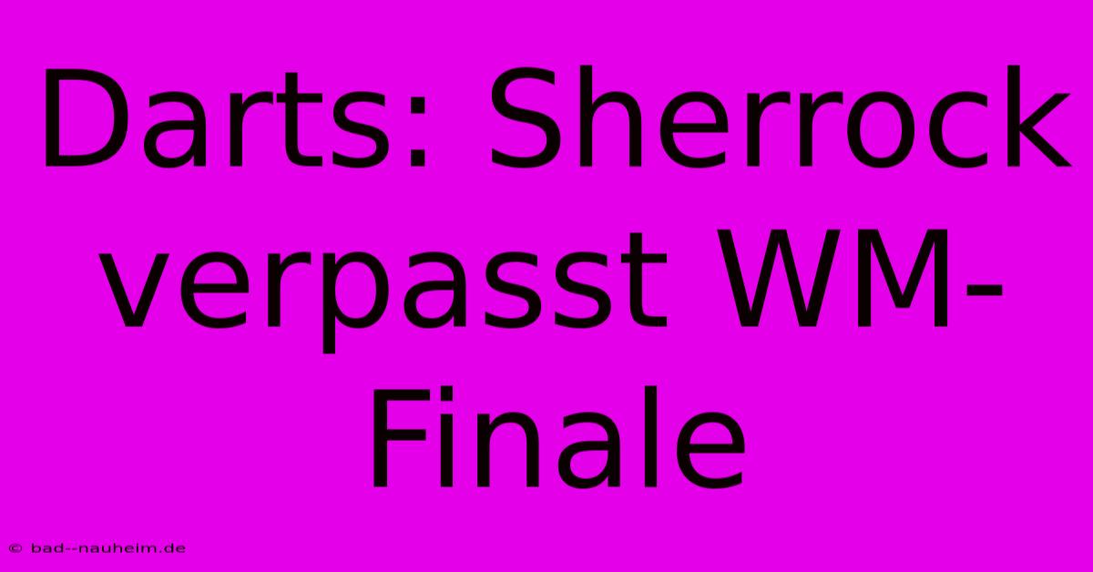 Darts: Sherrock Verpasst WM-Finale