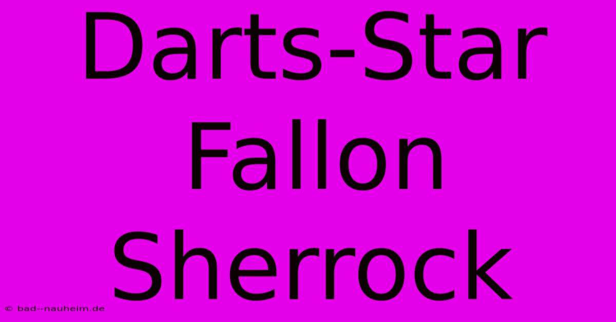 Darts-Star Fallon Sherrock