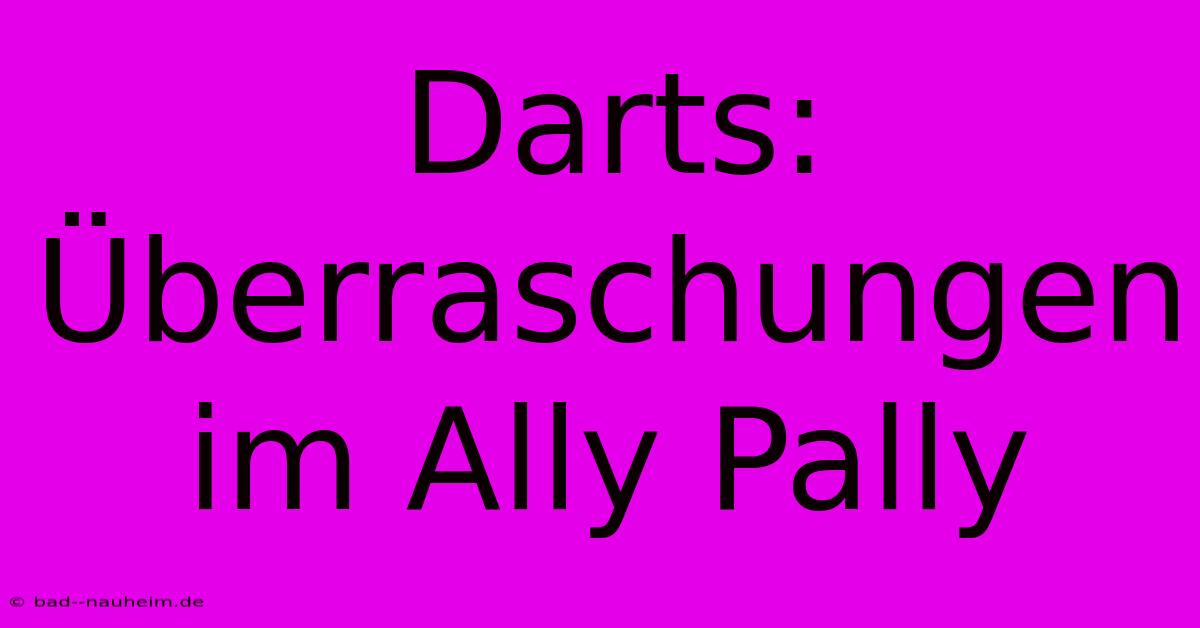 Darts: Überraschungen Im Ally Pally