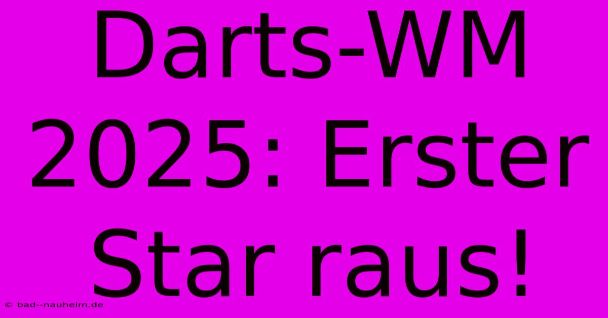 Darts-WM 2025: Erster Star Raus!