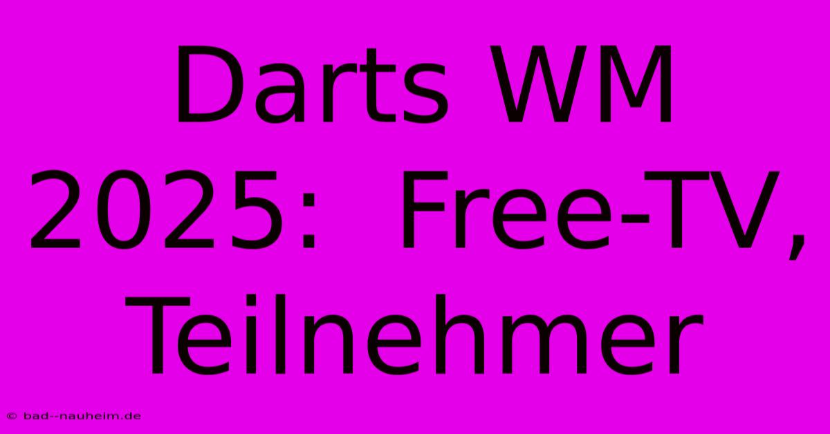 Darts WM 2025:  Free-TV,  Teilnehmer