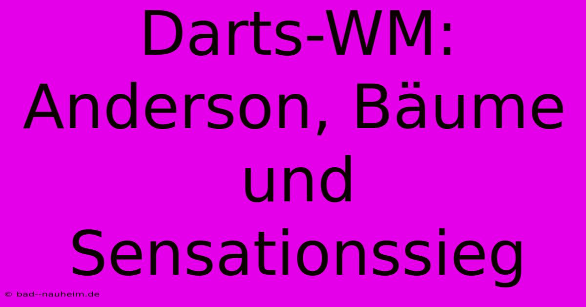 Darts-WM: Anderson, Bäume Und Sensationssieg