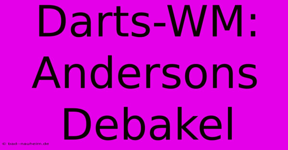 Darts-WM: Andersons Debakel