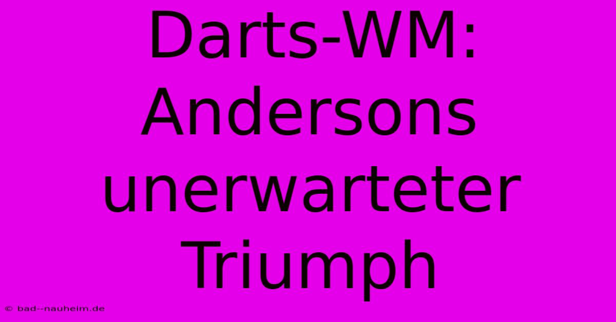 Darts-WM: Andersons Unerwarteter Triumph