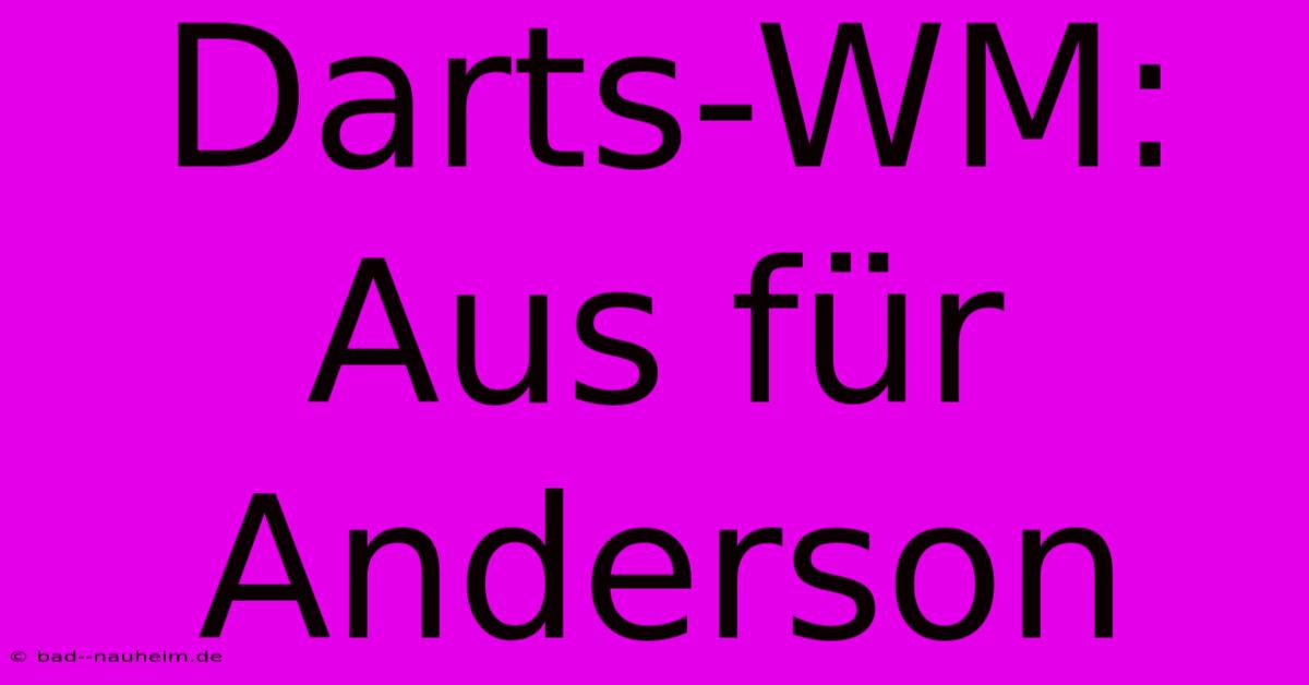 Darts-WM:  Aus Für Anderson