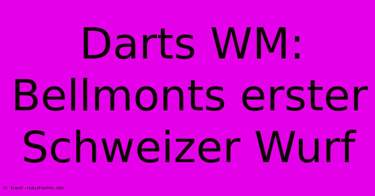 Darts WM: Bellmonts Erster Schweizer Wurf