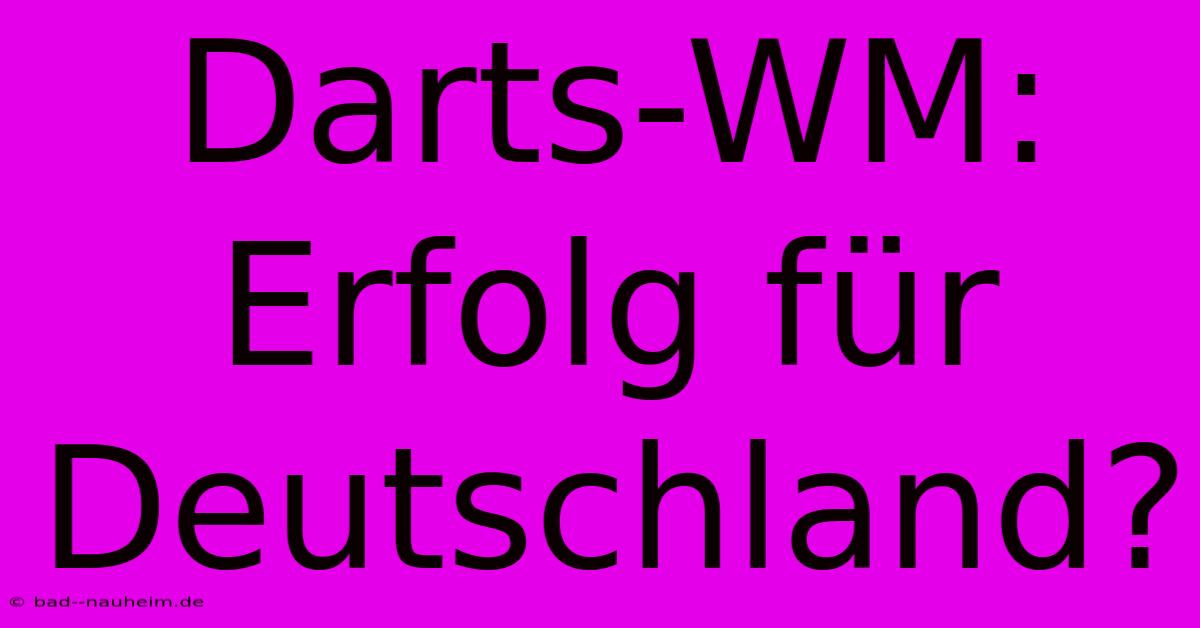 Darts-WM: Erfolg Für Deutschland?