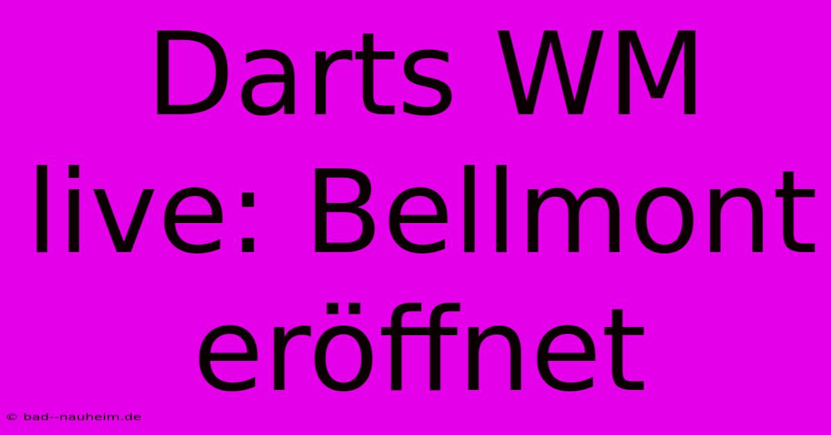 Darts WM Live: Bellmont Eröffnet