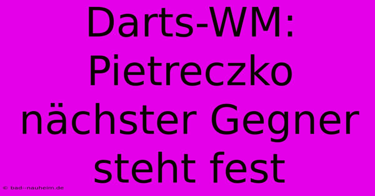 Darts-WM: Pietreczko Nächster Gegner Steht Fest