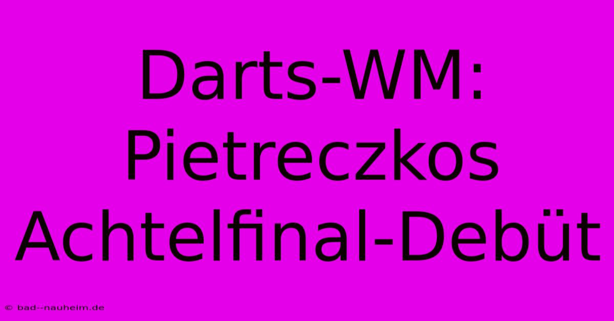 Darts-WM: Pietreczkos Achtelfinal-Debüt