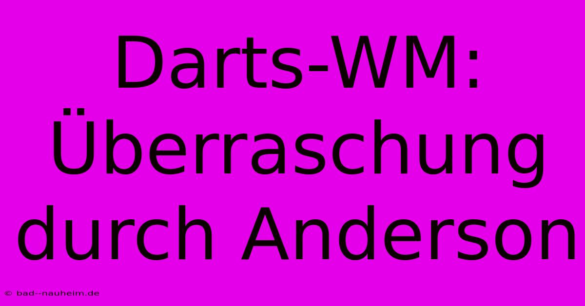 Darts-WM: Überraschung Durch Anderson