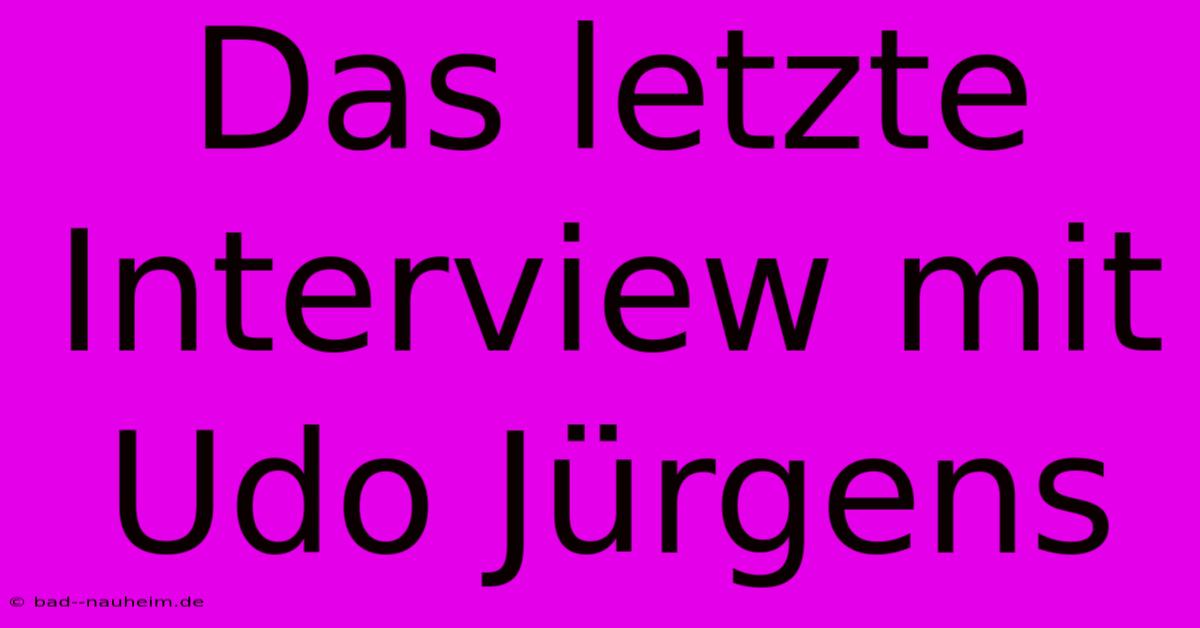 Das Letzte Interview Mit Udo Jürgens