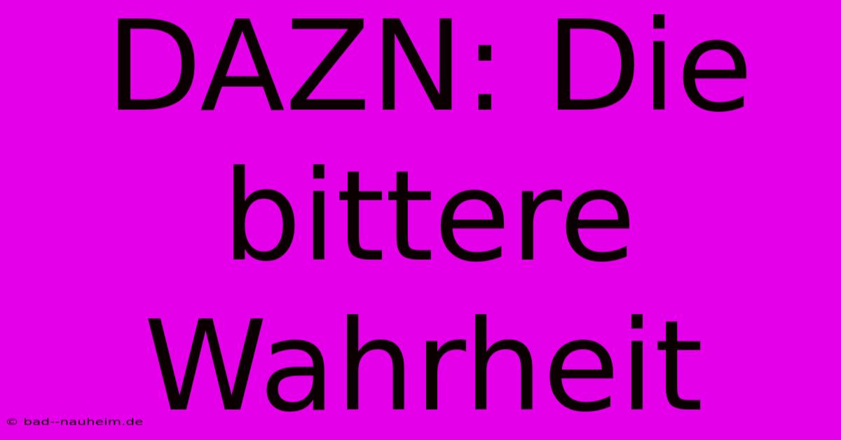 DAZN: Die Bittere Wahrheit