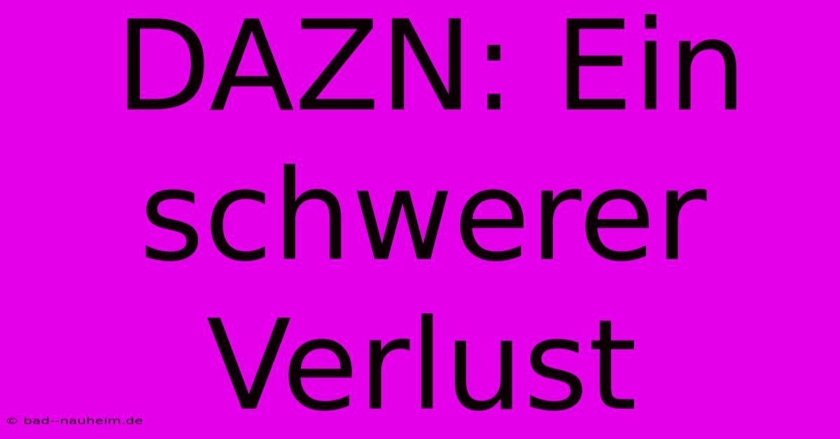 DAZN: Ein Schwerer Verlust