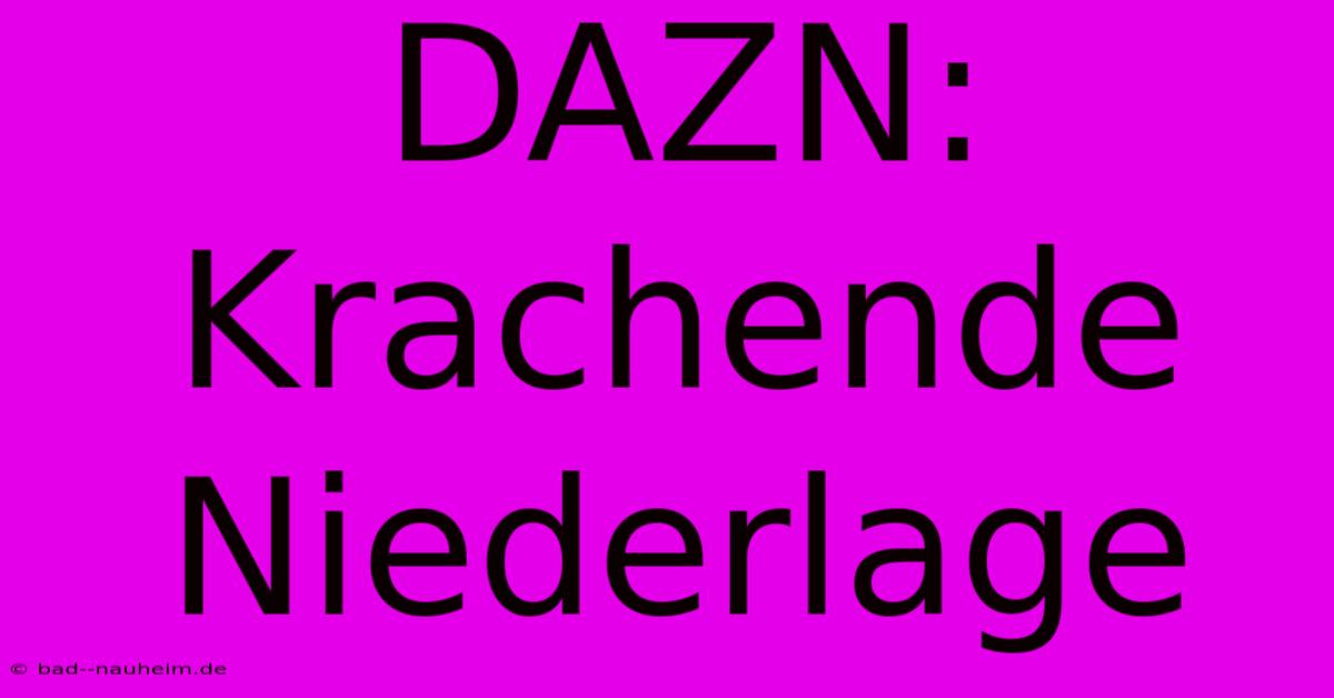 DAZN: Krachende Niederlage