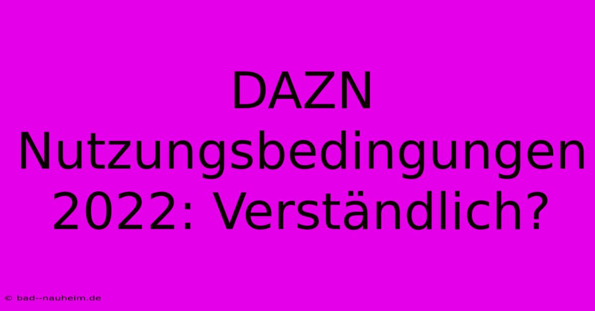 DAZN Nutzungsbedingungen 2022: Verständlich?