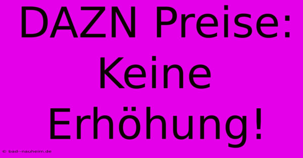 DAZN Preise: Keine Erhöhung!