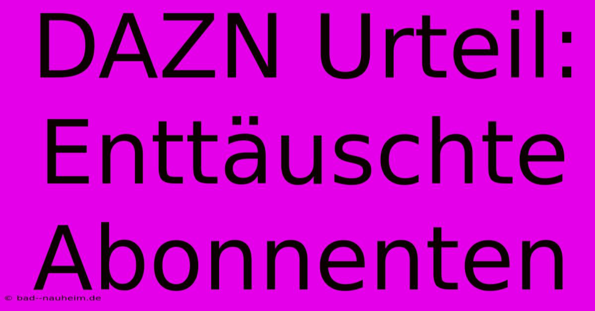 DAZN Urteil: Enttäuschte Abonnenten