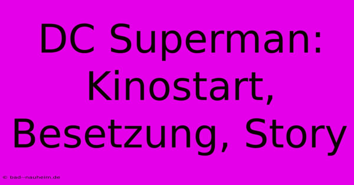 DC Superman: Kinostart, Besetzung, Story