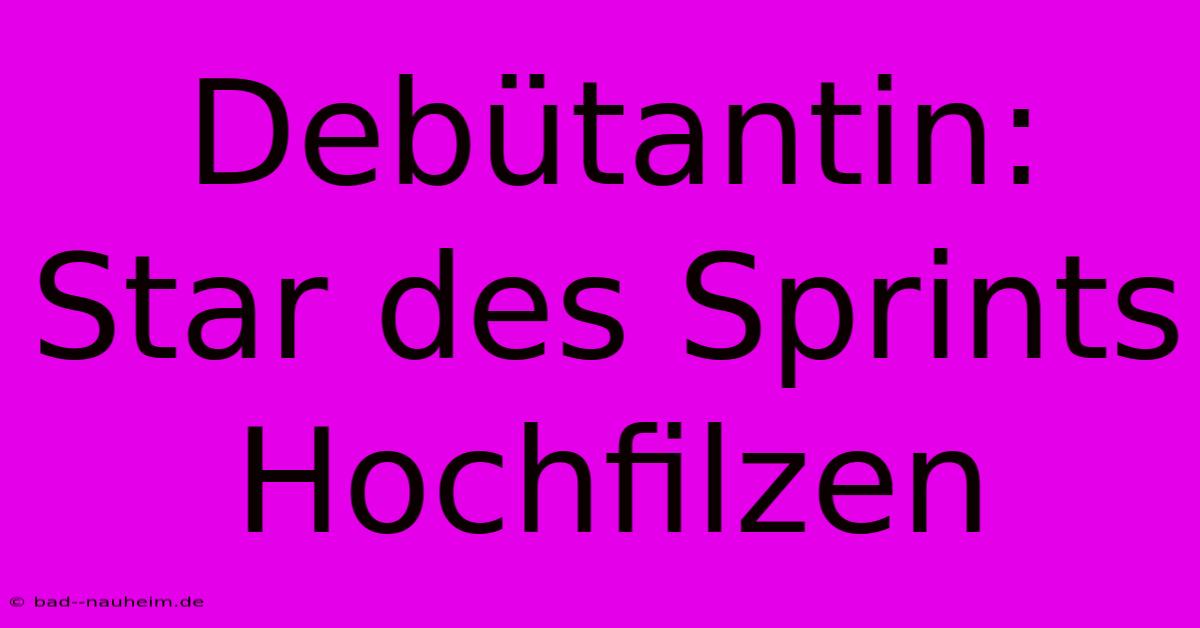 Debütantin: Star Des Sprints Hochfilzen