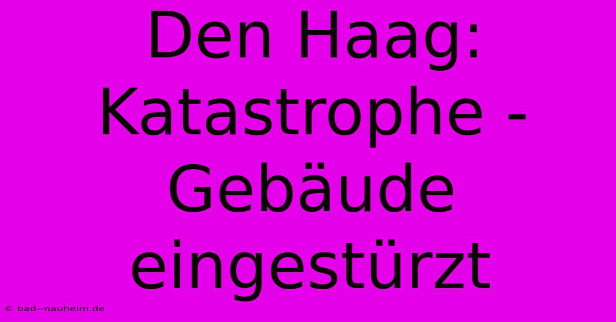 Den Haag: Katastrophe - Gebäude Eingestürzt