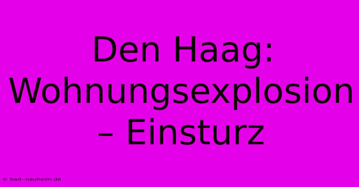 Den Haag:  Wohnungsexplosion – Einsturz